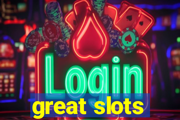 great slots